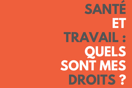 Santé et travail: quels sont mes droits? Santé et travail: quels sont mes droits?