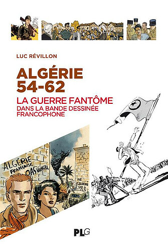 Images de la guerre d'Algérie dans la BD francophone (1962-2022):Du mutisme à la libération des paroles
