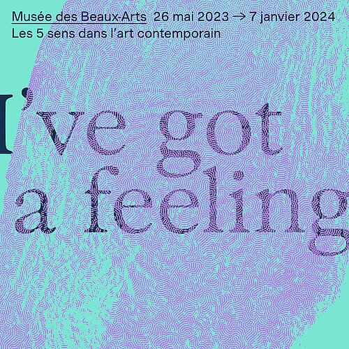 I've got a feeling, Les 5 sens dans l'art contemporain