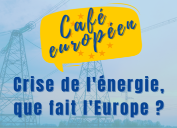 Café européen « Crise de l’énergie, que fait l’Europe ? »