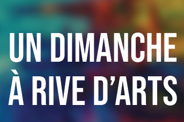 Un dimanche à Rive d'arts